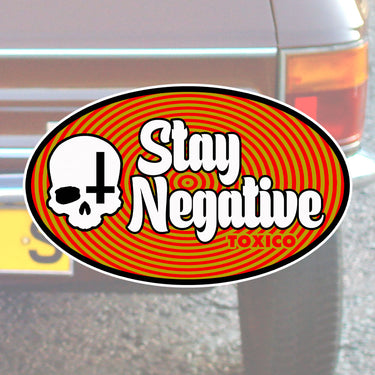 Stay Negative Sticker - Toxico Clothing
