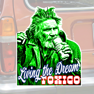 Living The Dream Sticker - Toxico Clothing