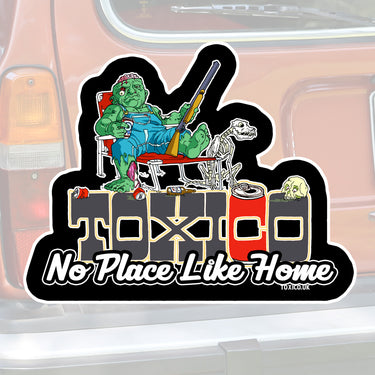 No Place Like Home Sticker - Toxico Clothing