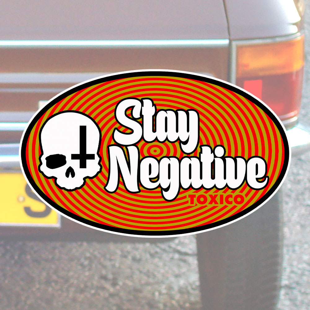 Stay Negative Sticker | Toxico Clothing